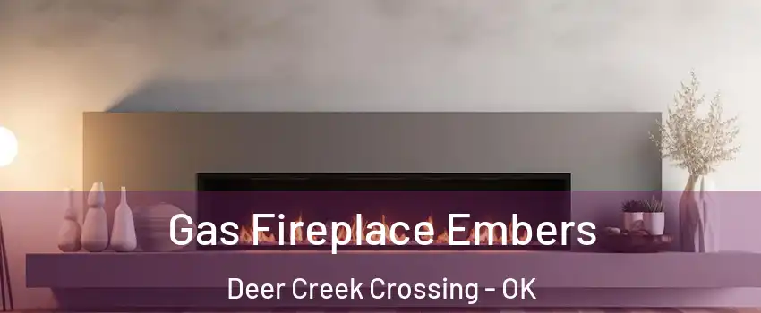 Gas Fireplace Embers Deer Creek Crossing - OK