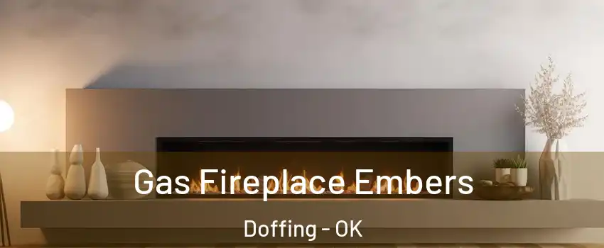 Gas Fireplace Embers Doffing - OK