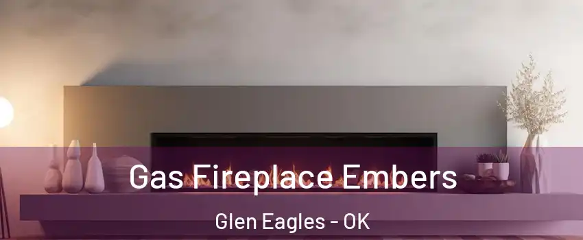 Gas Fireplace Embers Glen Eagles - OK