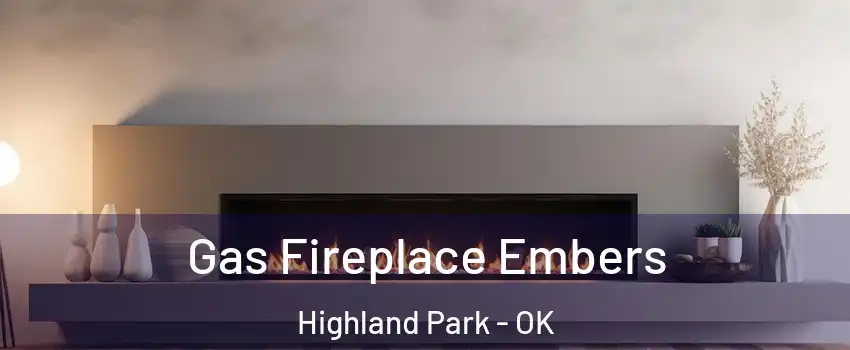 Gas Fireplace Embers Highland Park - OK