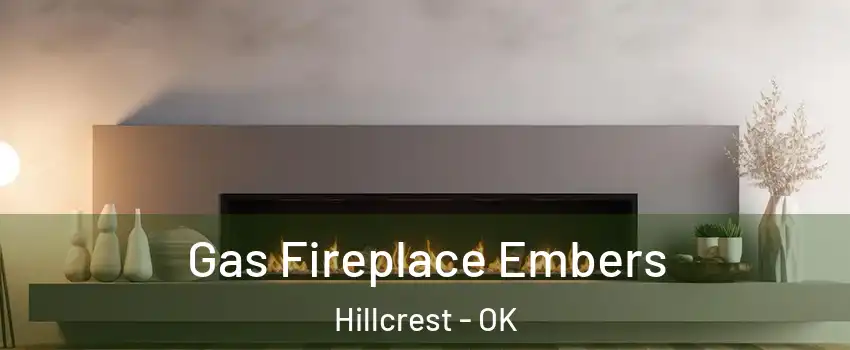 Gas Fireplace Embers Hillcrest - OK