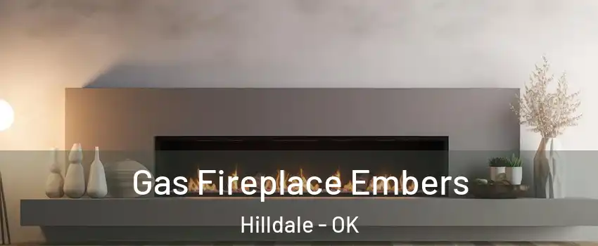 Gas Fireplace Embers Hilldale - OK