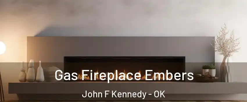 Gas Fireplace Embers John F Kennedy - OK