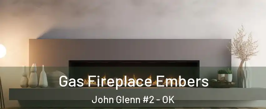Gas Fireplace Embers John Glenn #2 - OK