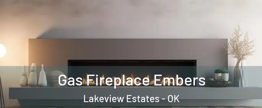 Gas Fireplace Embers Lakeview Estates - OK
