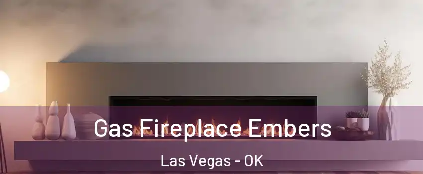 Gas Fireplace Embers Las Vegas - OK