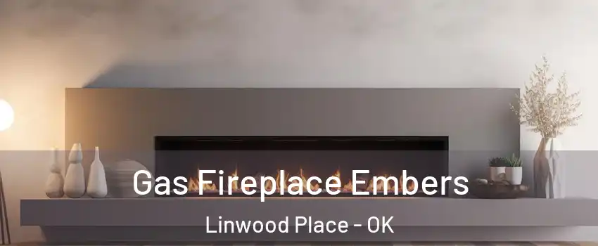 Gas Fireplace Embers Linwood Place - OK