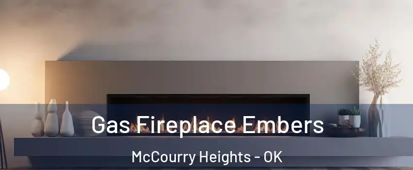Gas Fireplace Embers McCourry Heights - OK