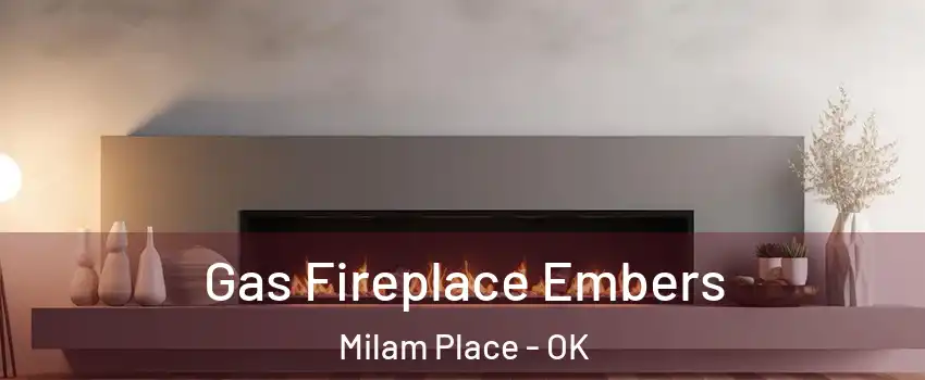 Gas Fireplace Embers Milam Place - OK