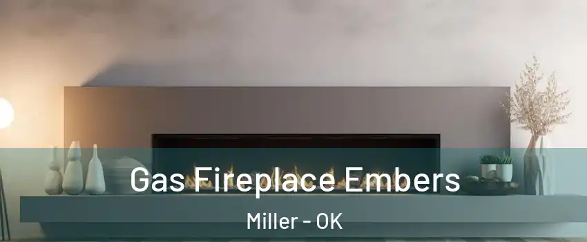 Gas Fireplace Embers Miller - OK
