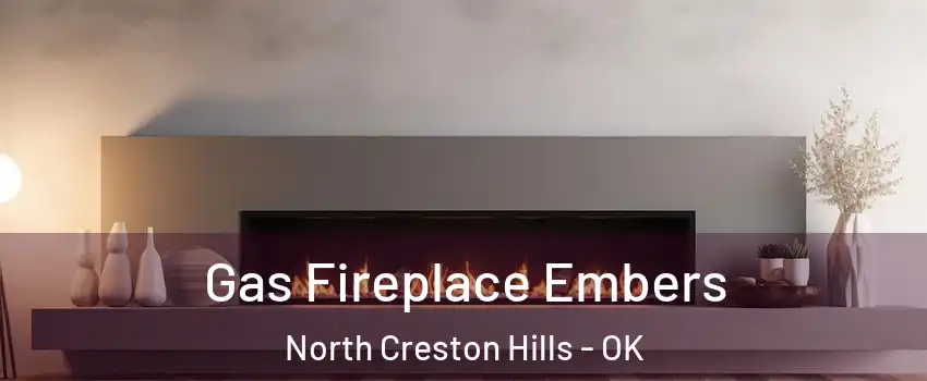 Gas Fireplace Embers North Creston Hills - OK