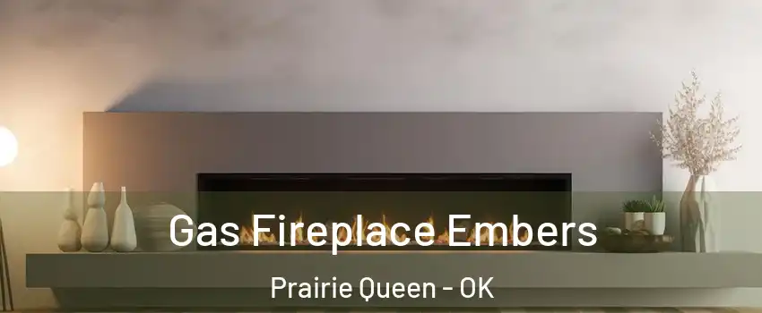 Gas Fireplace Embers Prairie Queen - OK
