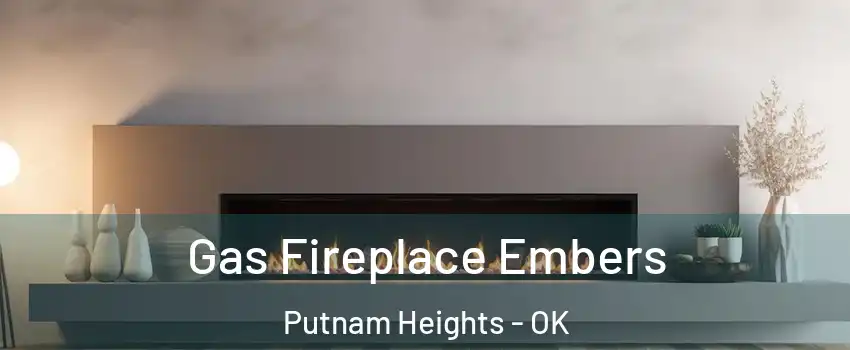 Gas Fireplace Embers Putnam Heights - OK