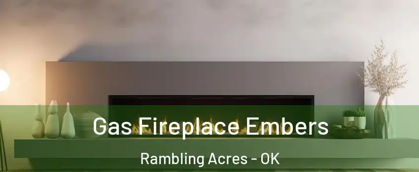 Gas Fireplace Embers Rambling Acres - OK