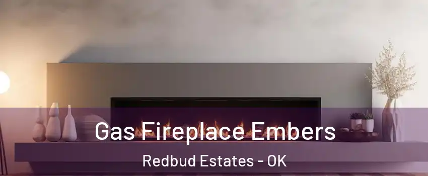 Gas Fireplace Embers Redbud Estates - OK
