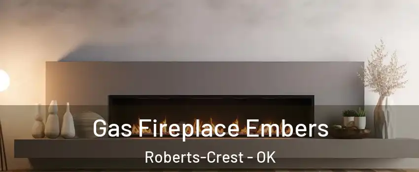 Gas Fireplace Embers Roberts-Crest - OK