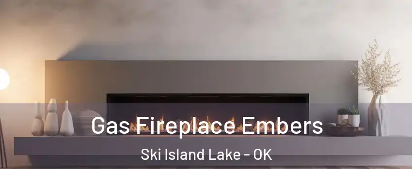 Gas Fireplace Embers Ski Island Lake - OK
