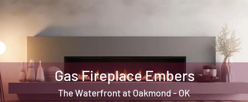 Gas Fireplace Embers The Waterfront at Oakmond - OK