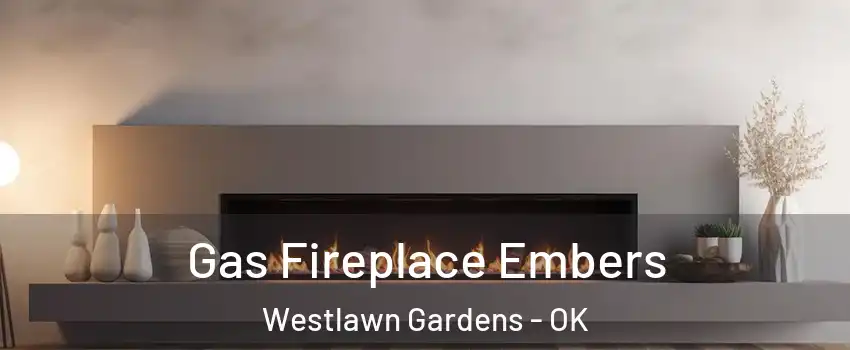 Gas Fireplace Embers Westlawn Gardens - OK