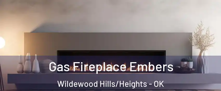 Gas Fireplace Embers Wildewood Hills/Heights - OK