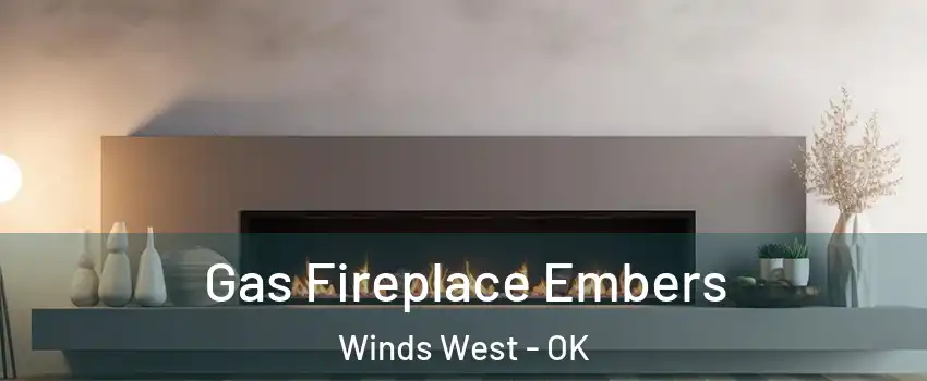 Gas Fireplace Embers Winds West - OK
