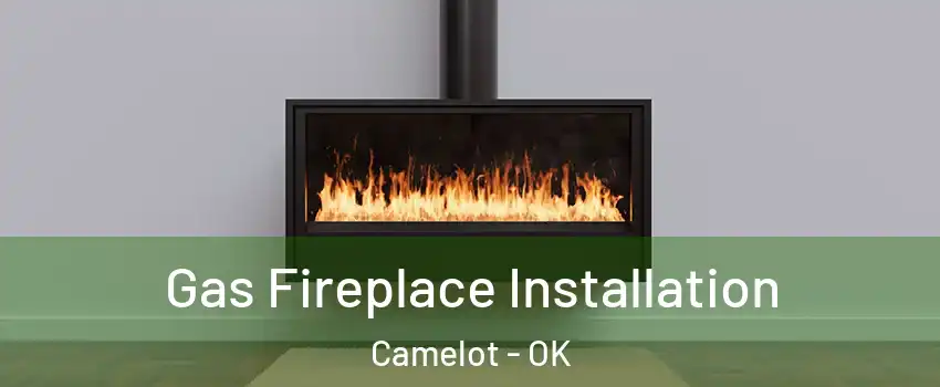 Gas Fireplace Installation Camelot - OK