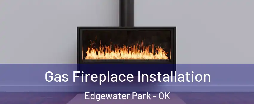 Gas Fireplace Installation Edgewater Park - OK