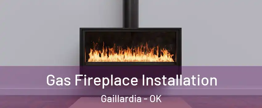 Gas Fireplace Installation Gaillardia - OK
