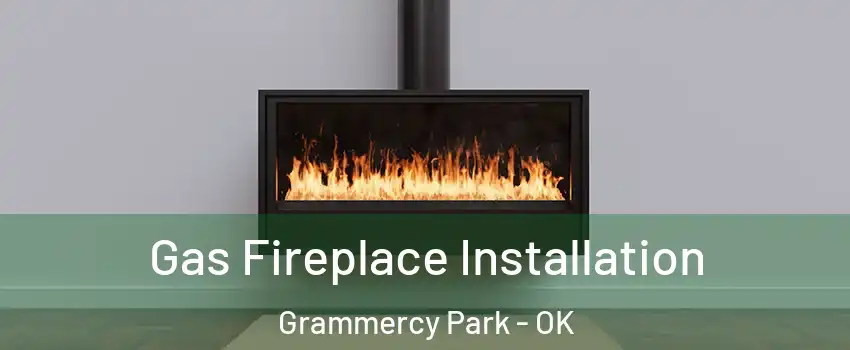 Gas Fireplace Installation Grammercy Park - OK