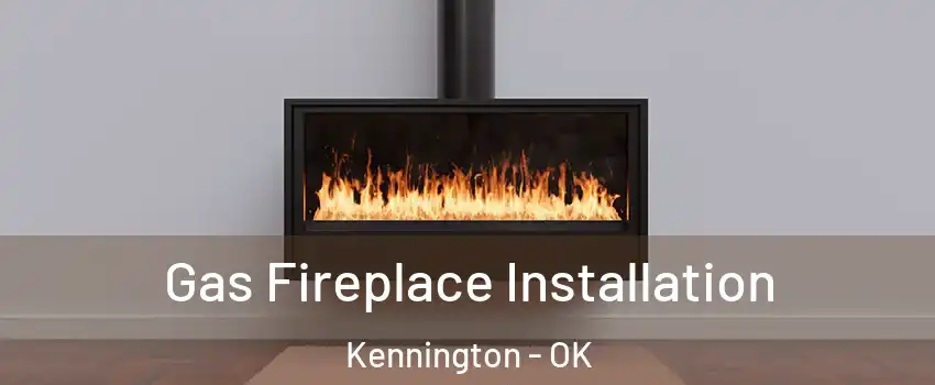 Gas Fireplace Installation Kennington - OK