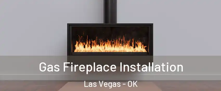 Gas Fireplace Installation Las Vegas - OK