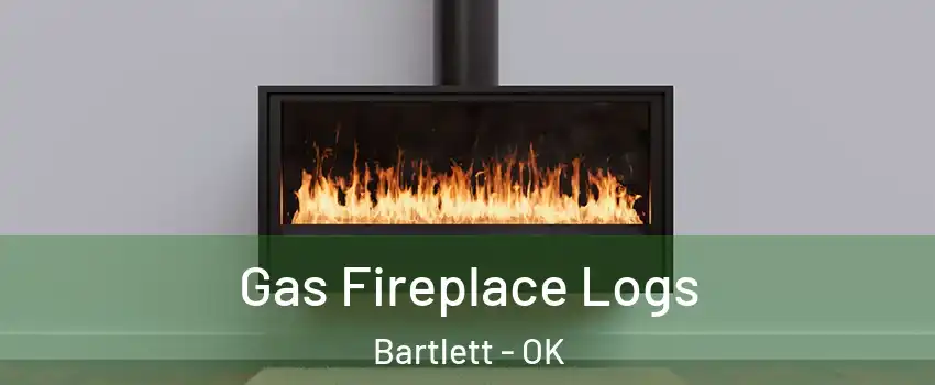 Gas Fireplace Logs Bartlett - OK