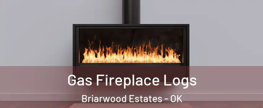 Gas Fireplace Logs Briarwood Estates - OK