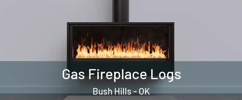 Gas Fireplace Logs Bush Hills - OK