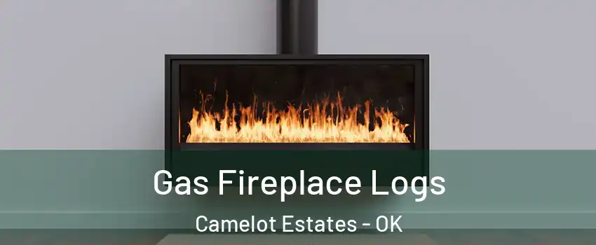 Gas Fireplace Logs Camelot Estates - OK