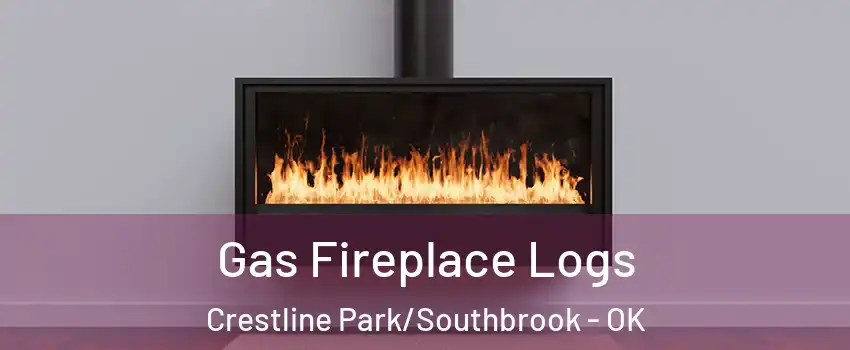 Gas Fireplace Logs Crestline Park/Southbrook - OK