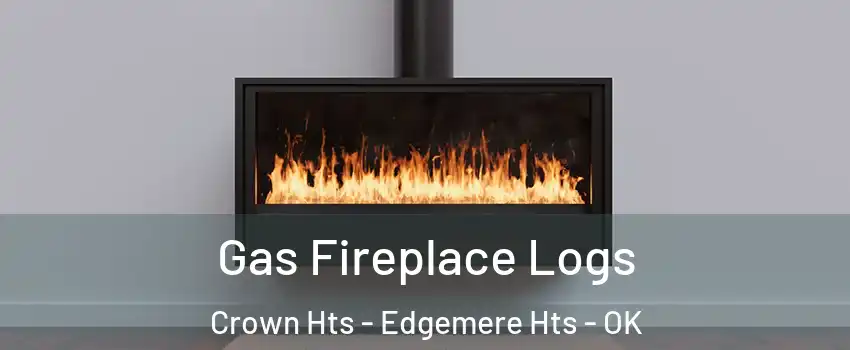 Gas Fireplace Logs Crown Hts - Edgemere Hts - OK