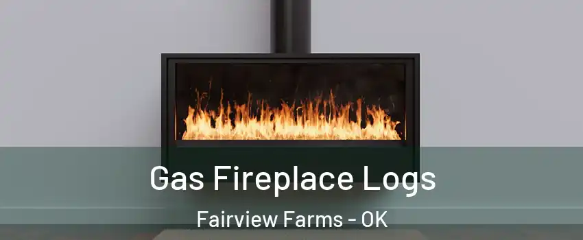 Gas Fireplace Logs Fairview Farms - OK