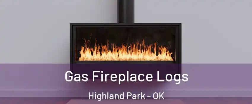 Gas Fireplace Logs Highland Park - OK
