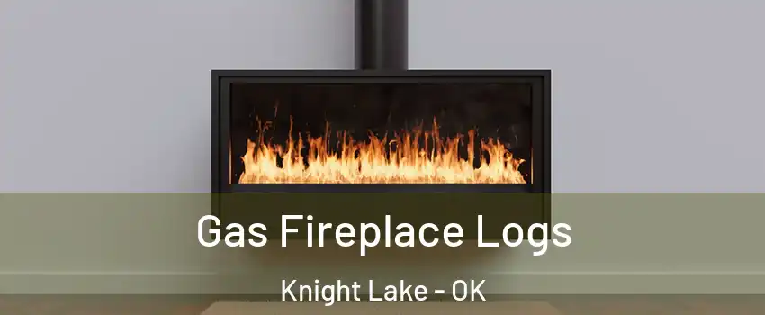 Gas Fireplace Logs Knight Lake - OK