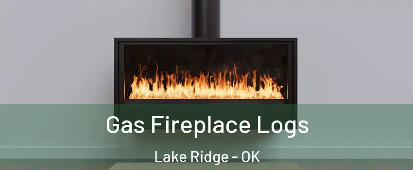 Gas Fireplace Logs Lake Ridge - OK