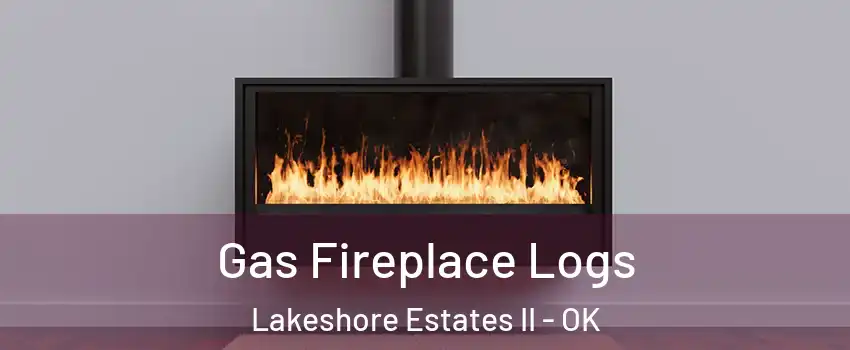 Gas Fireplace Logs Lakeshore Estates II - OK