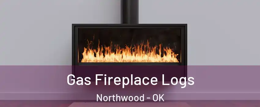 Gas Fireplace Logs Northwood - OK