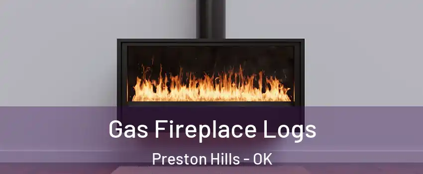 Gas Fireplace Logs Preston Hills - OK