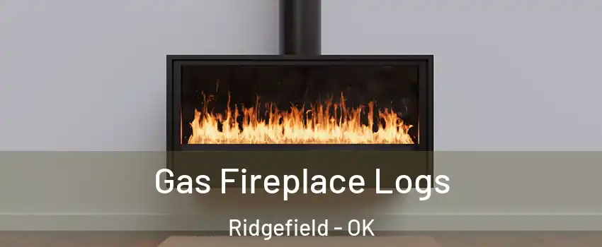 Gas Fireplace Logs Ridgefield - OK