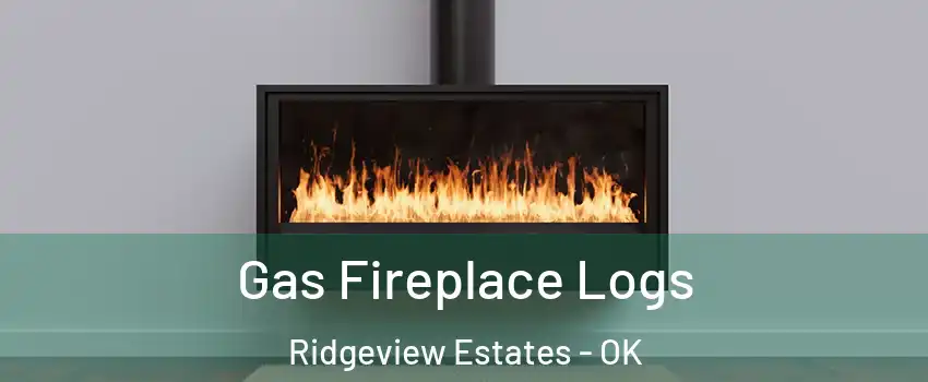 Gas Fireplace Logs Ridgeview Estates - OK