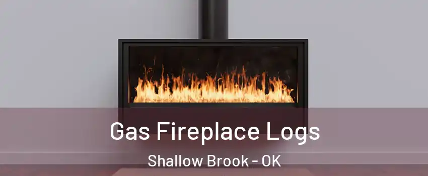 Gas Fireplace Logs Shallow Brook - OK