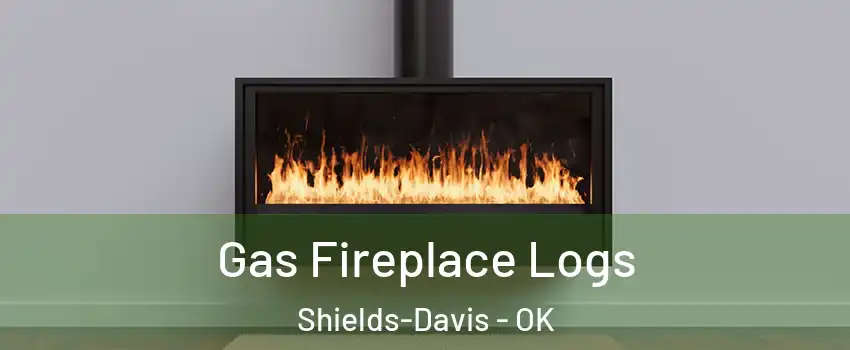 Gas Fireplace Logs Shields-Davis - OK