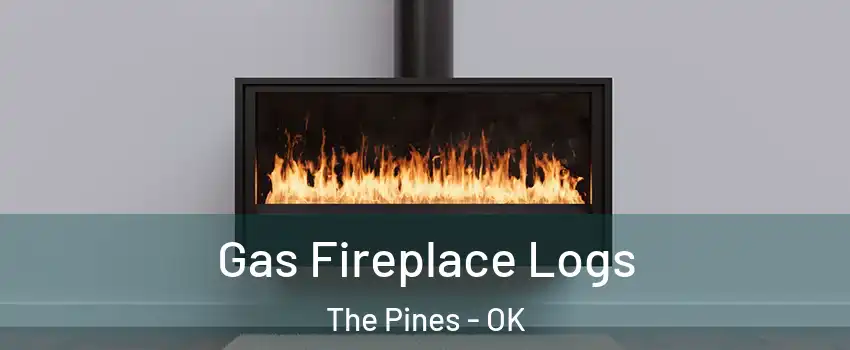 Gas Fireplace Logs The Pines - OK