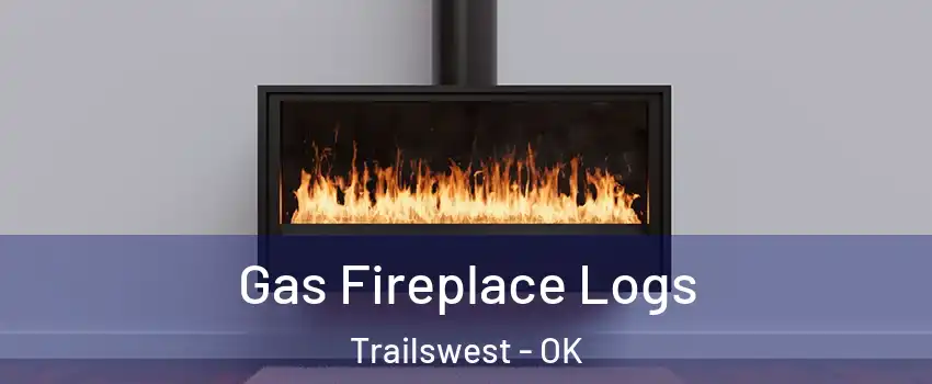 Gas Fireplace Logs Trailswest - OK